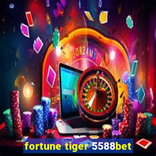 fortune tiger 5588bet